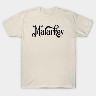 Malarkey T-Shirt